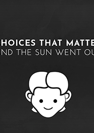 Profile picture of Choices That Matter: And The Sun Went Out
