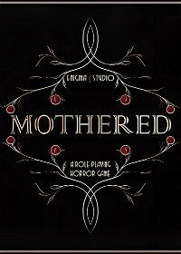 Profile picture of MOTHERED - A ROLE-PLAYING HORROR GAME