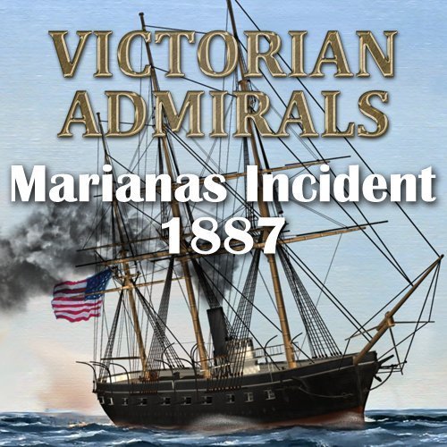 Image of Victorian Admirals: Marianas Incident 1887
