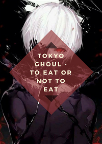 Profile picture of Tokyo Ghoul - To Eat or Not To Eat
