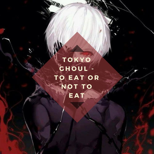 Image of Tokyo Ghoul - To Eat or Not To Eat