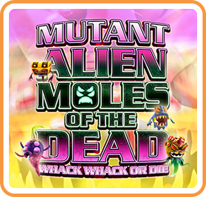 Image of Mutant Alien Moles of the Dead: Whack Whack or Die
