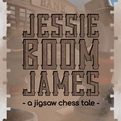 Image of Jessie 'Boom' James - a jigsaw chess tale Image of Jessie 'Boom' James - a jigsaw chess tale
