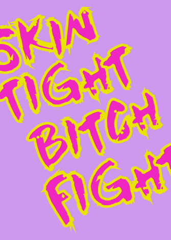 Profile picture of Skin Tight Bitch Fight