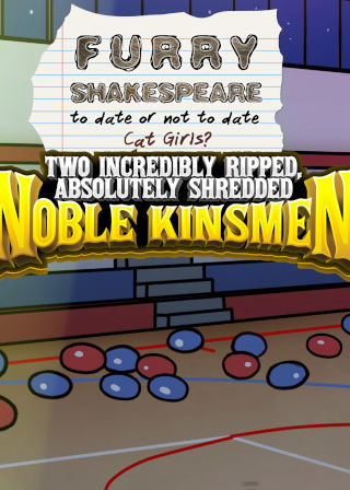 Profile picture of Furry Shakespeare: Two Incredibly Ripped, Absolutely Shredded Noble Kinsmen