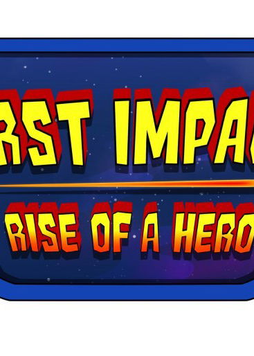 Profile picture of First Impact: Rise of a Hero