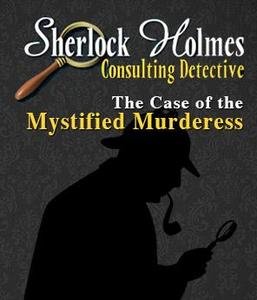 Image of Sherlock Holmes Consulting Detective: The Case of the Mystified Murderess